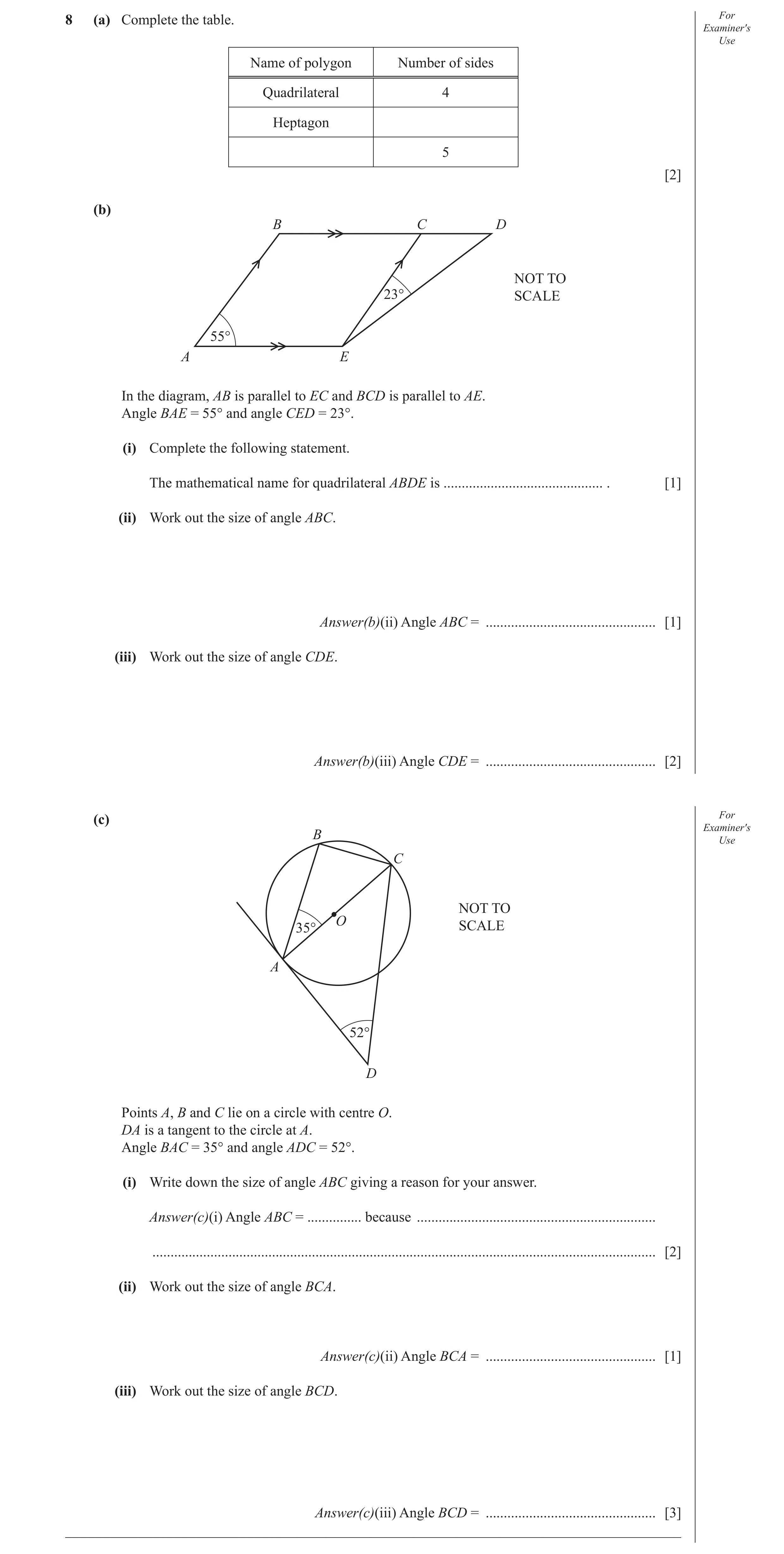 Question 12: (a) Complete the table. For Examiner′s Use Name of polygon Number of sides Quadrilateral 4 Heptagon 5 [2] (b) B C D NOT TO 23° SCALE 55° A …