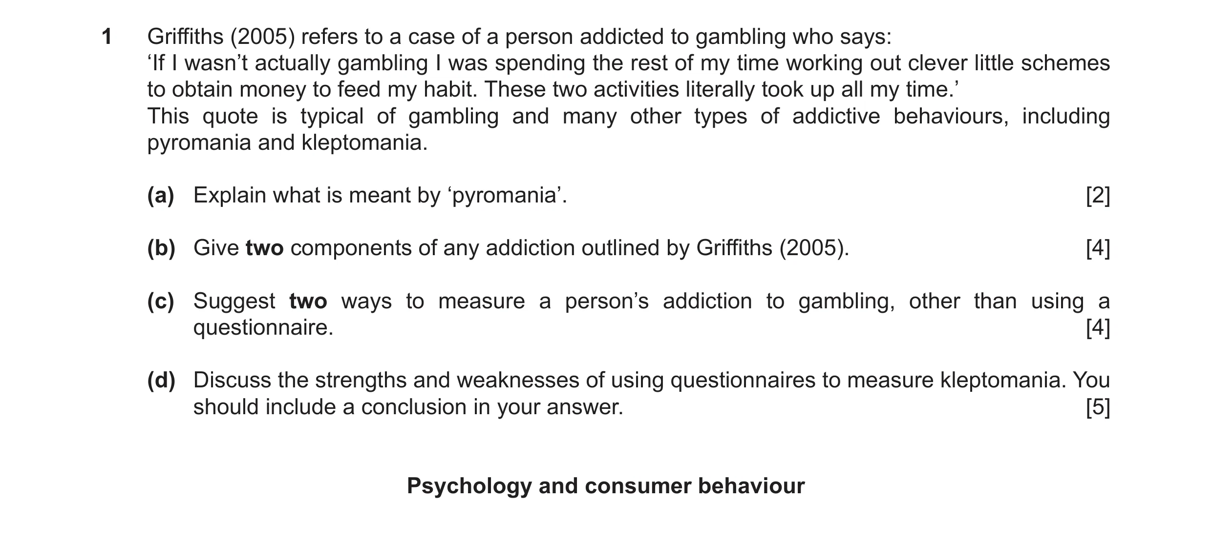 Question 18: Griffiths (2005) refers to a case of a person addicted to gambling who says: ‘If I wasn’t actually gambling I was spending the rest of my t…