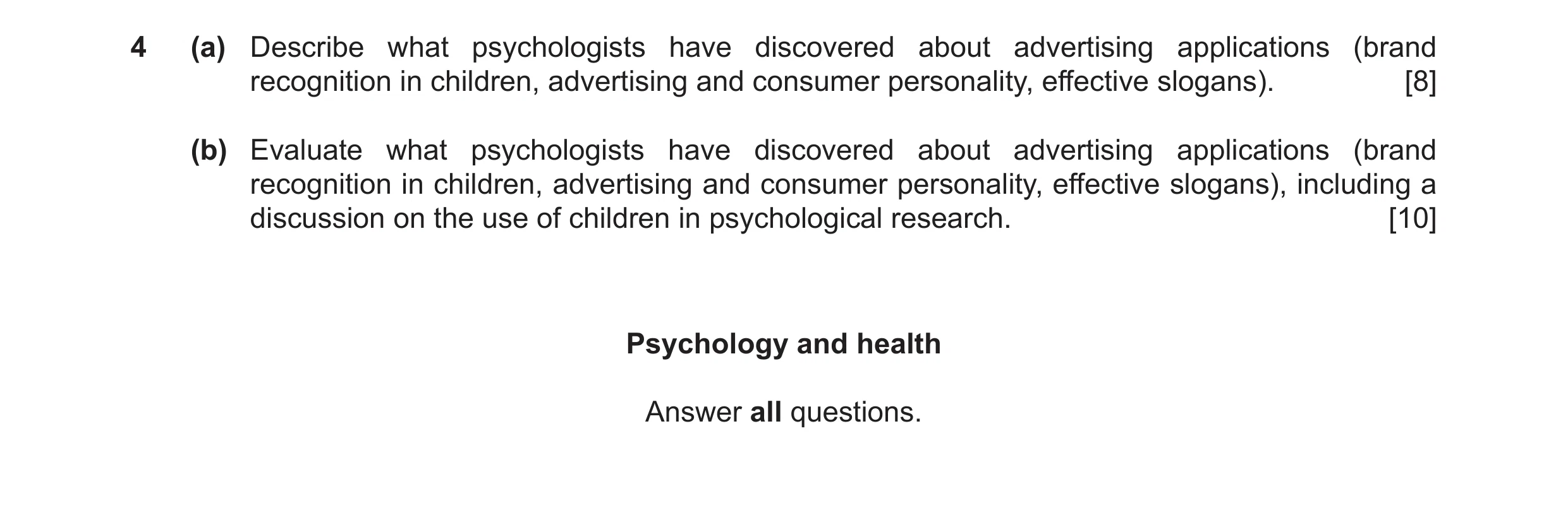 Question 7: (a) Describe what psychologists have discovered about advertising applications (brand recognition in children, advertising and consumer per…