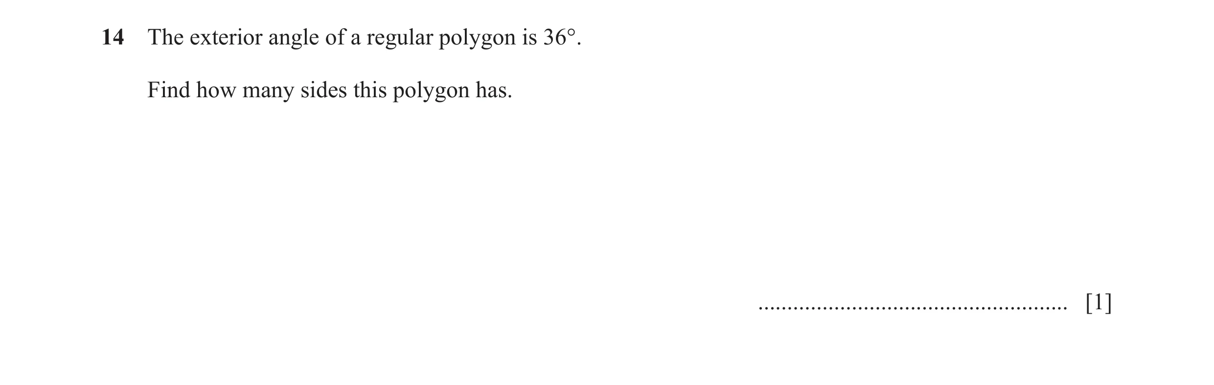 Question 97: The exterior angle of a regular polygon is 36°. Find how many sides this polygon has. .....................................................…