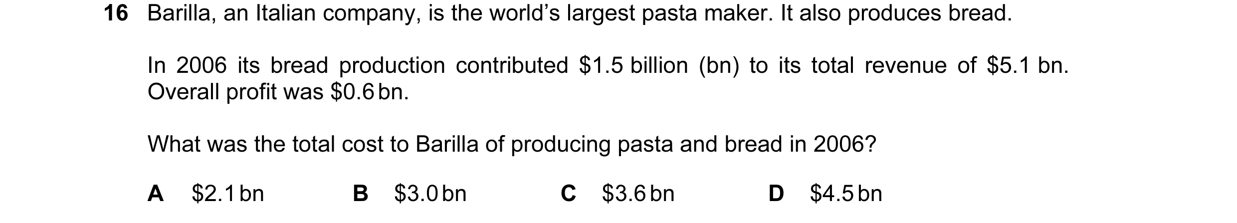 Question 39: Barilla, an Italian company, is the world’s largest pasta maker. It also produces bread. In 2006 its bread production contributed $1.5 bill…