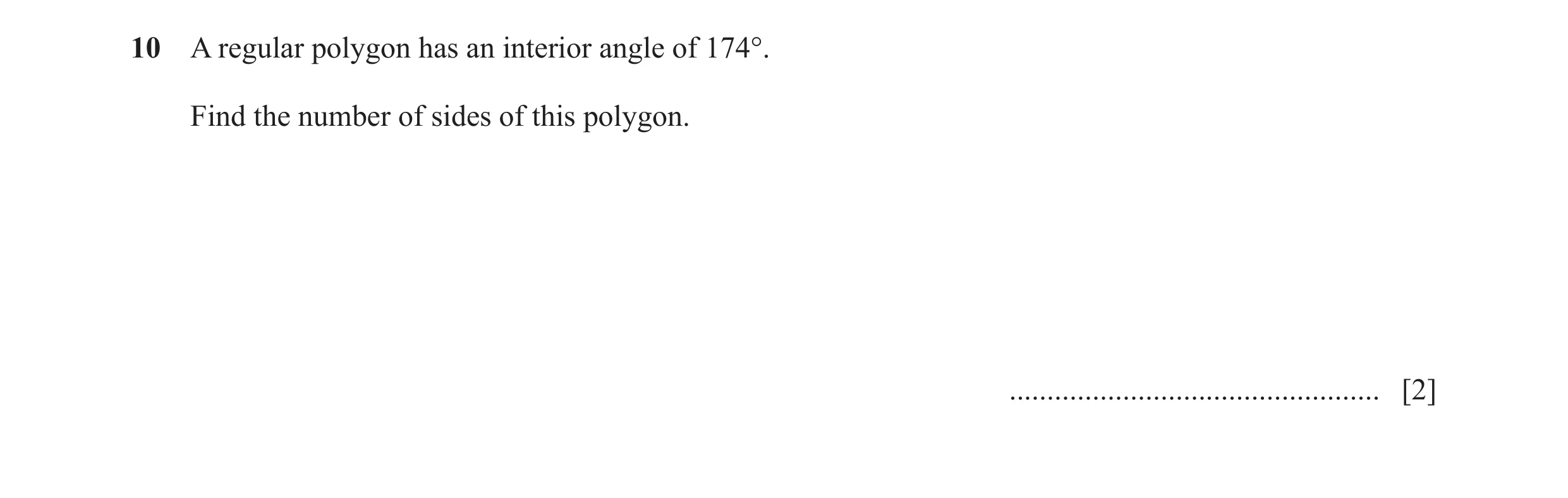 Question 92: A regular polygon has an interior angle of 174°. Find the number of sides of this polygon. ................................................…