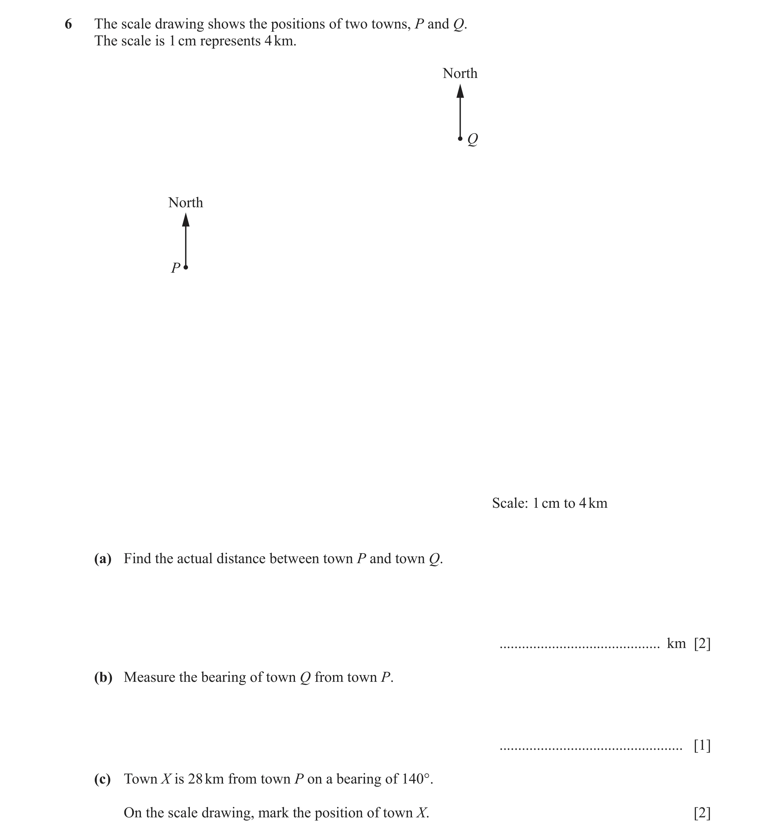Question 50: The scale drawing shows the positions of two towns, P and Q. The scale is 1 cm represents 4 km. North Q North P Scale: 1 cm to 4 km (a) Fin…