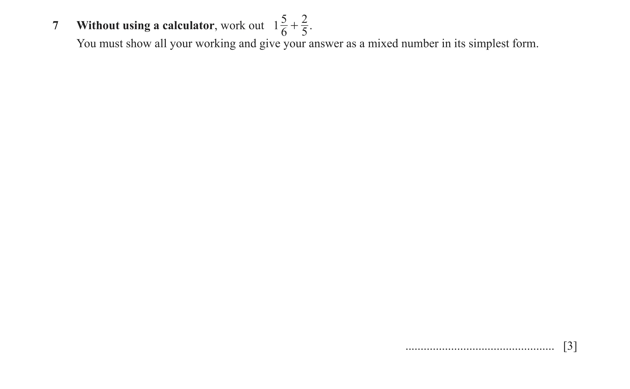 Question 79: 27 Without using a calculator, work out 1 + . 6 5 You must show all your working and give your answer as a mixed number in its simplest for…