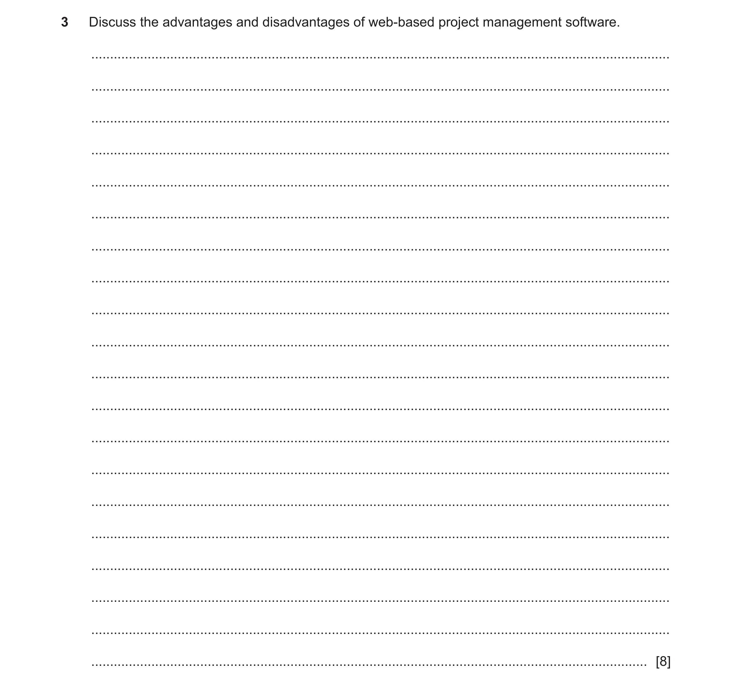 Question 8: Discuss the advantages and disadvantages of web-based project management software. ........................................................…