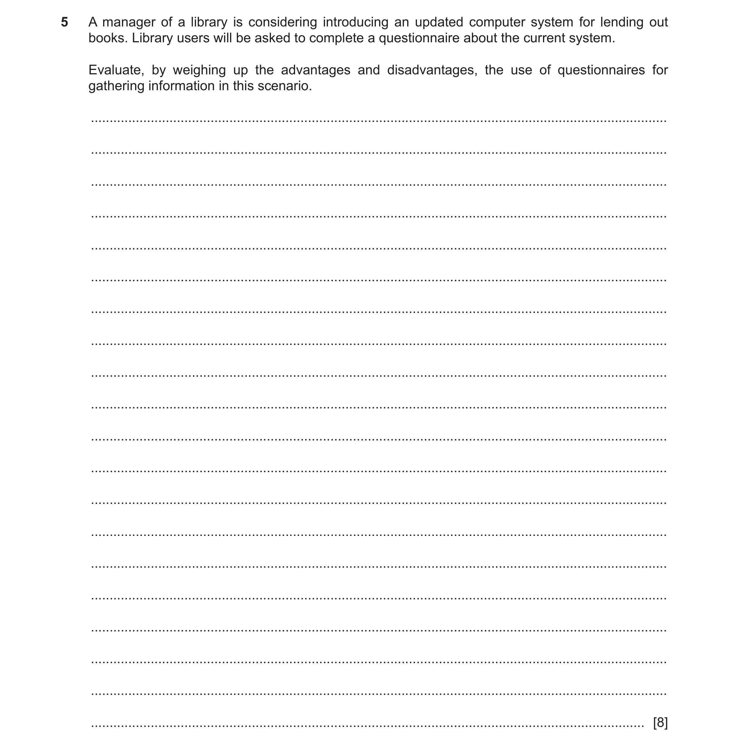 Question 15: A manager of a library is considering introducing an updated computer system for lending out books. Library users will be asked to complete…
