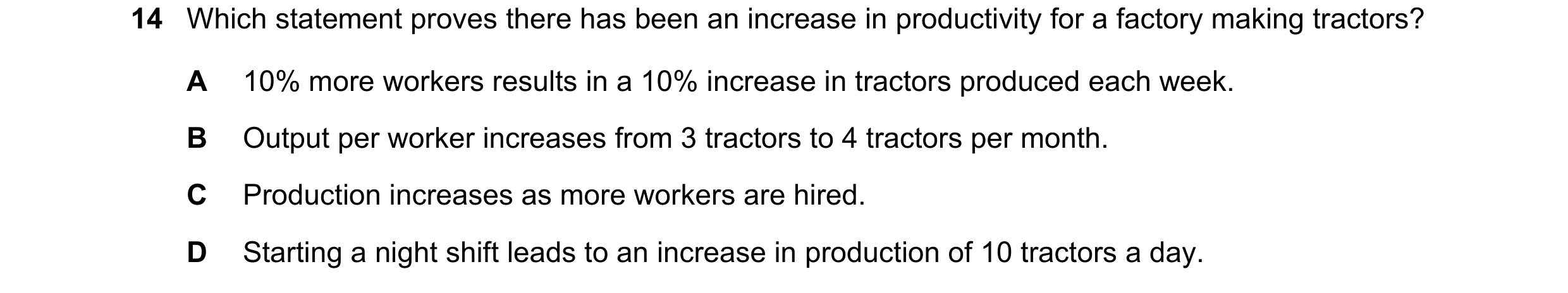 Question 2: Which statement proves there has been an increase in productivity for a factory making tractors? A 10% more workers results in a 10% increa…