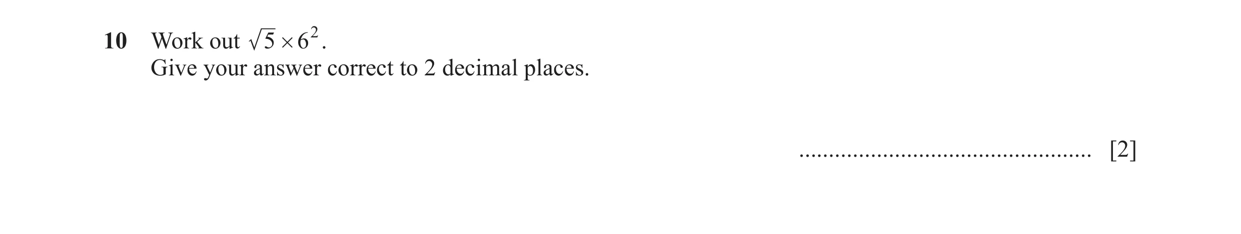 Question 55: Work out 5 # 62 . Give your answer correct to 2 decimal places. ................................................. [2]