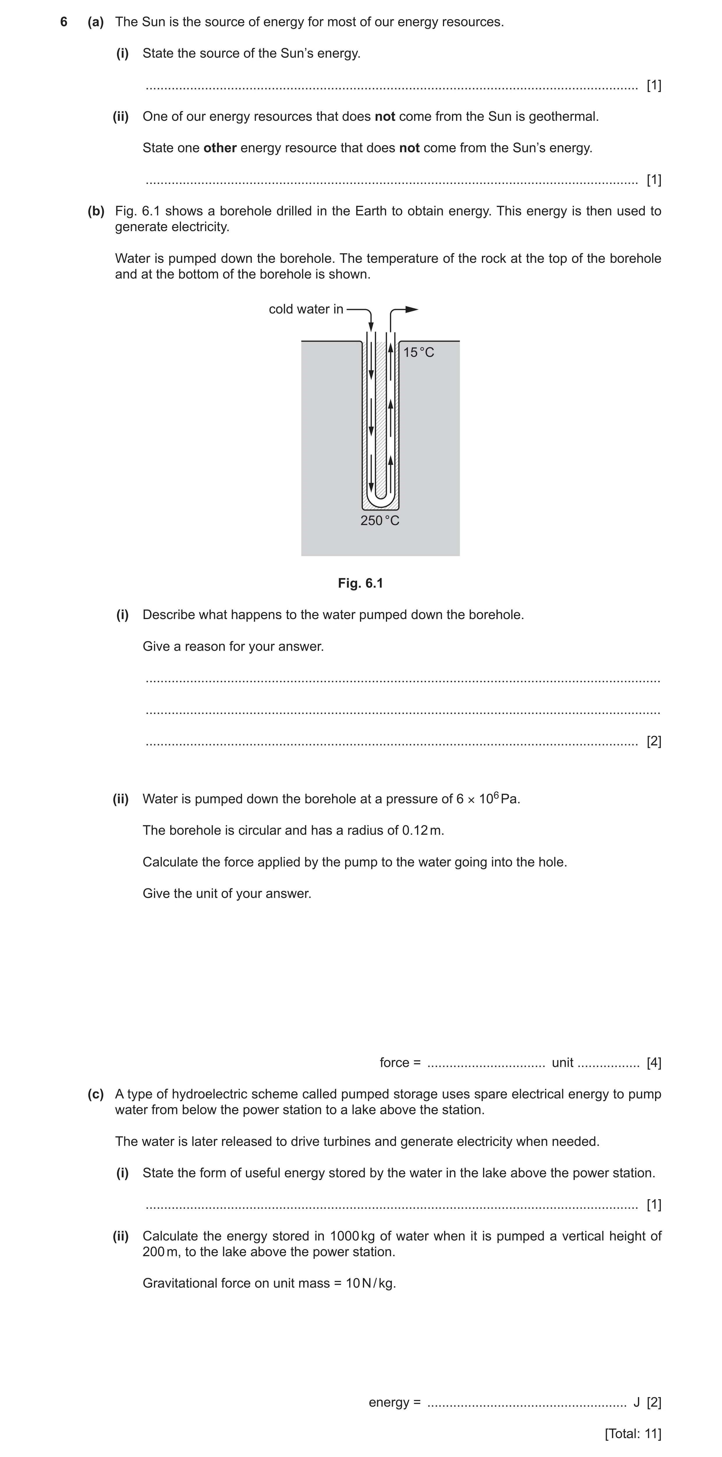 Question 30: (a) The Sun is the source of energy for most of our energy resources. (i) State the source of the Sun’s energy. ...........................…