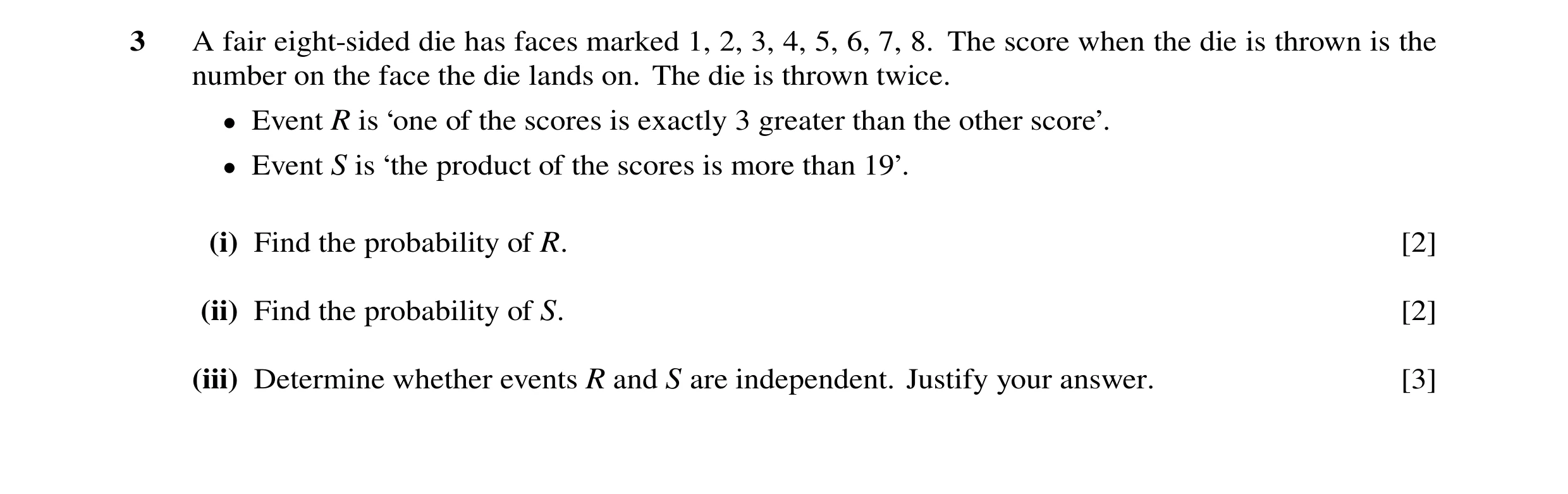 Question 79: A fair eight-sided die has faces marked 1, 2, 3, 4, 5, 6, 7, 8. The score when the die is thrown is the number on the face the die lands on…