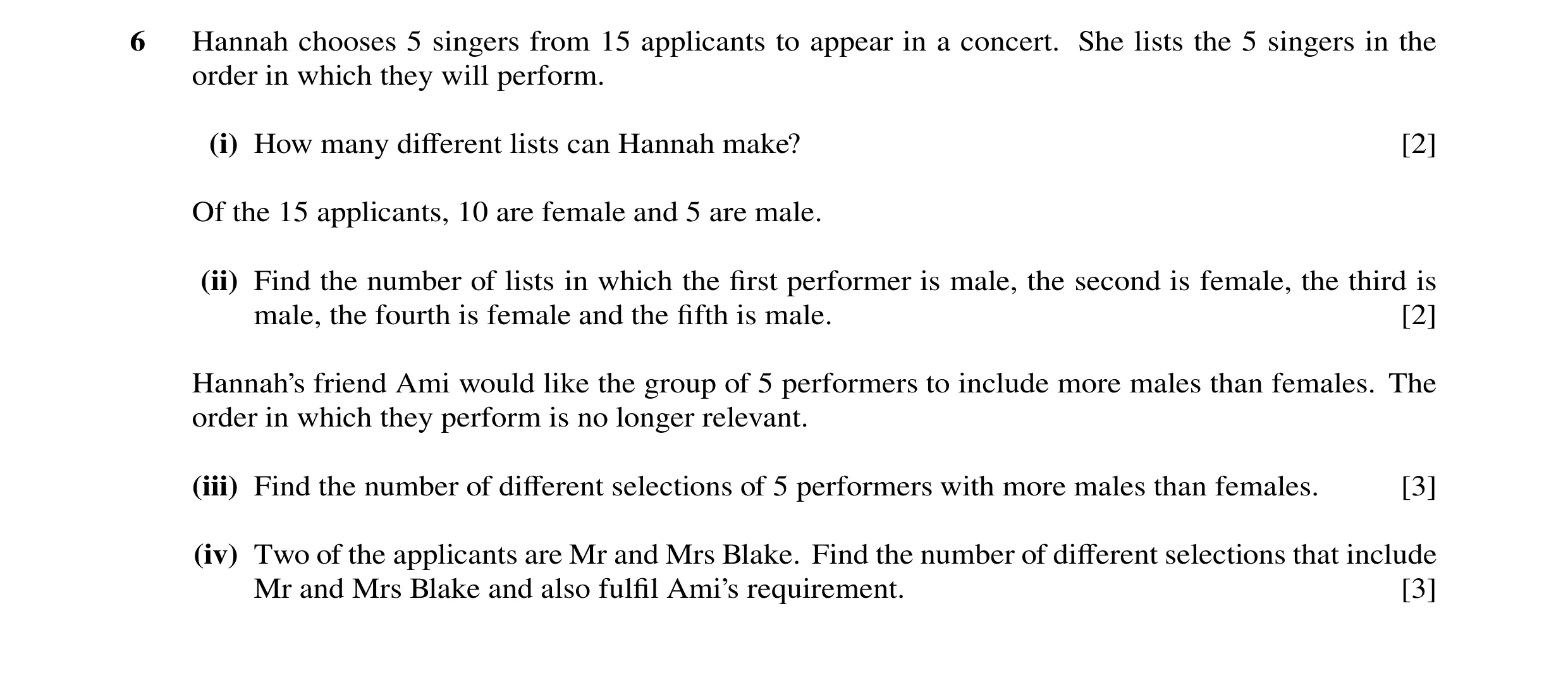 Question 30: Hannah chooses 5 singers from 15 applicants to appear in a concert. She lists the 5 singers in the order in which they will perform. (i) Ho…