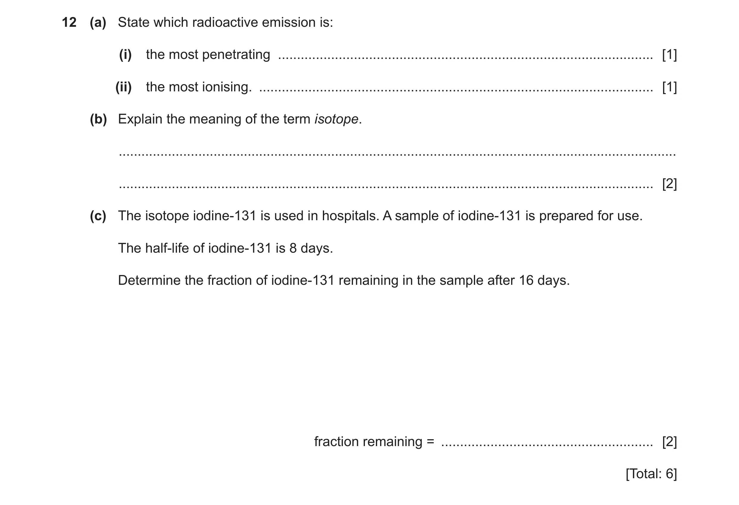 Question 48: (a) State which radioactive emission is: (i) the most penetrating .........................................................................…