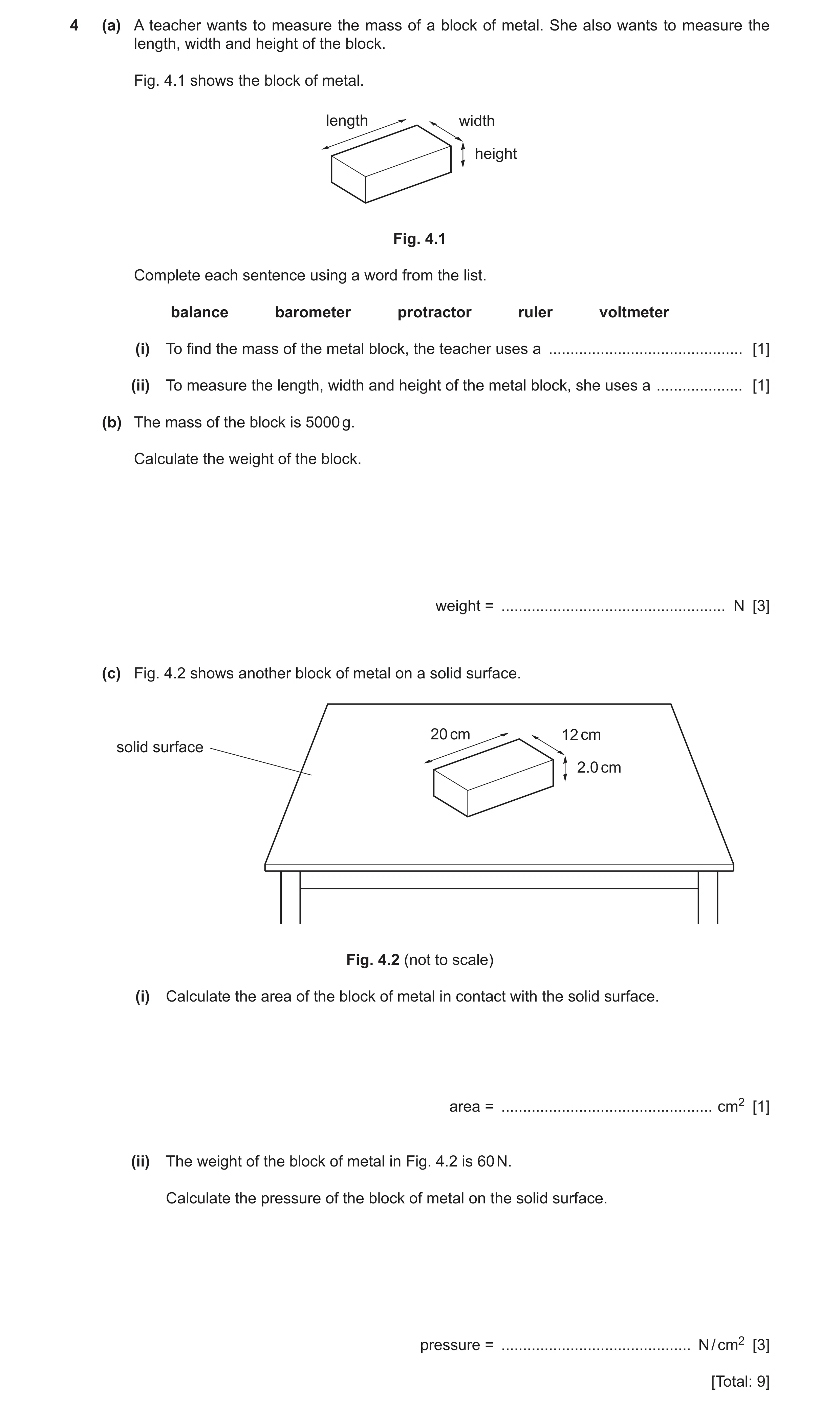 Question 24: (a) A teacher wants to measure the mass of a block of metal. She also wants to measure the length, width and height of the block. Fig. 4.1 …