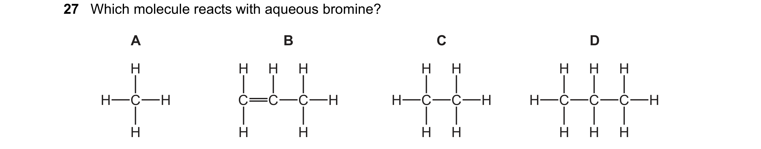 Question 32: Which molecule reacts with aqueous bromine? A B C D H H H H H H H H H H C H C C C H H C C H H C C C H H H H H H H H H