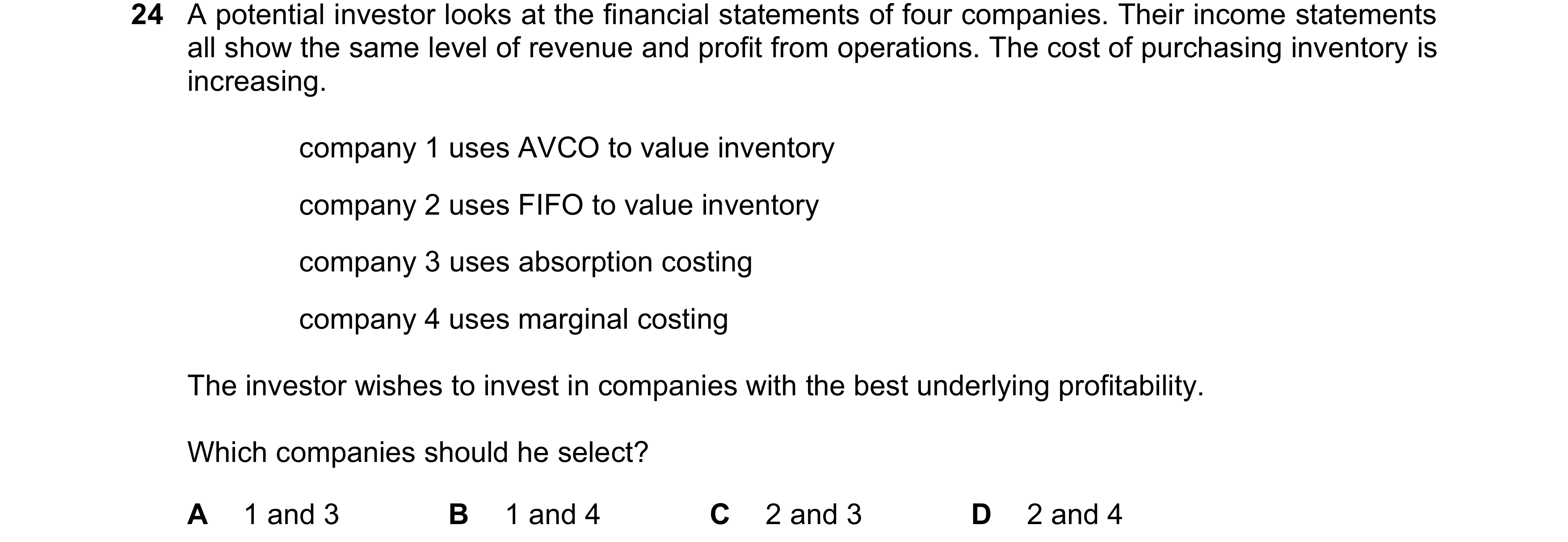 Question 241: A potential investor looks at the financial statements of four companies. Their income statements all show the same level of revenue and pr…