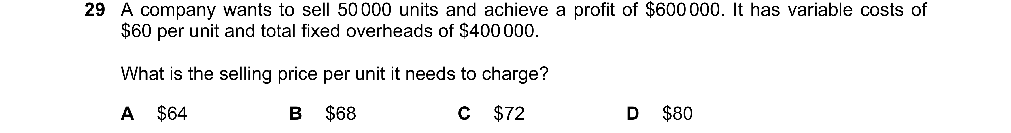 Question 245: A company wants to sell 50 000 units and achieve a profit of $600 000. It has variable costs of $60 per unit and total fixed overheads of $…