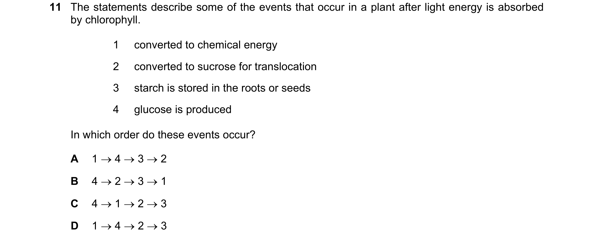 Question 9: The statements describe some of the events that occur in a plant after light energy is absorbed by chlorophyll. 1 converted to chemical ene…