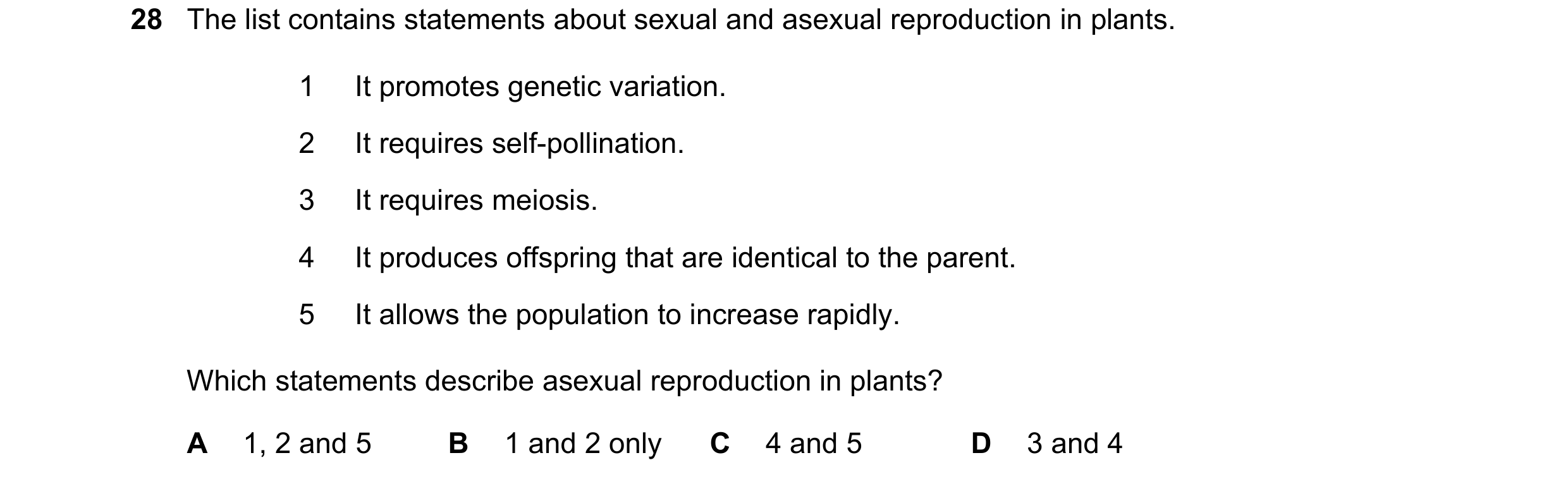 Question 6: The list contains statements about sexual and asexual reproduction in plants. 1 It promotes genetic variation. 2 It requires self-pollinati…