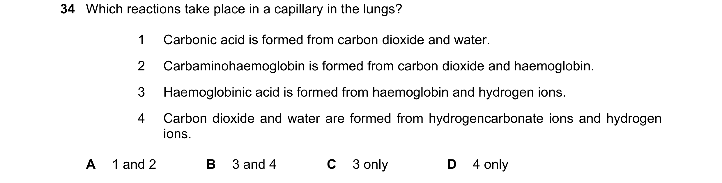 Question 155: Which reactions take place in a capillary in the lungs? 1 Carbonic acid is formed from carbon dioxide and water. 2 Carbaminohaemoglobin is …