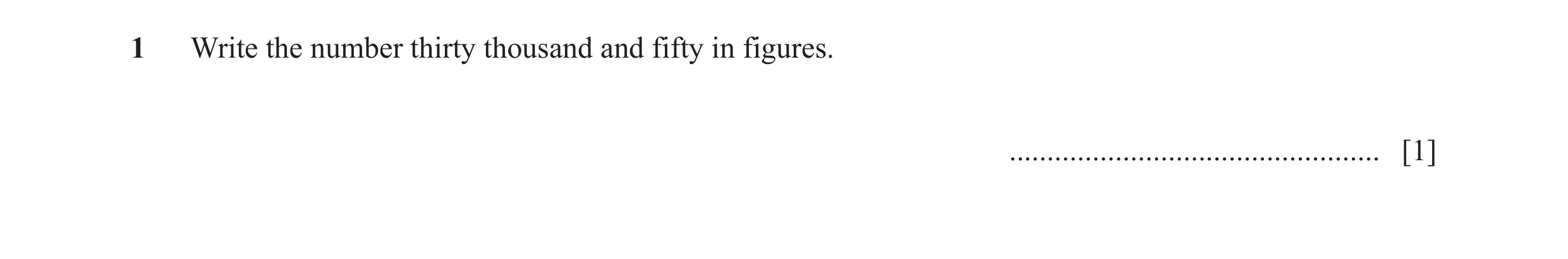 Question 143: Write the number thirty thousand and fifty in figures. ................................................. [1]