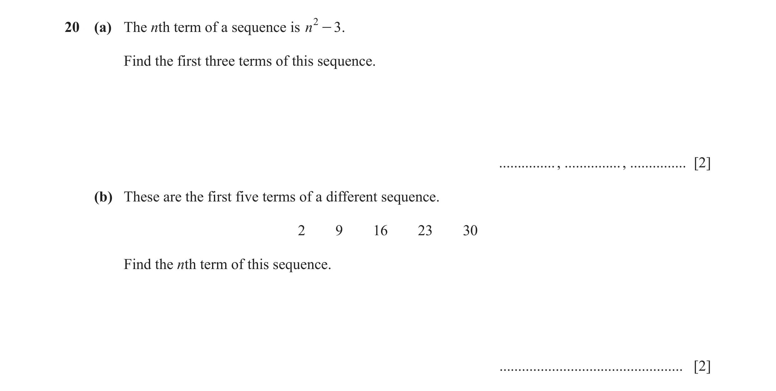 Question 40: (a) The nth term of a sequence is n 2 - 3 . Find the first three terms of this sequence. ............... , ............... , ..............…