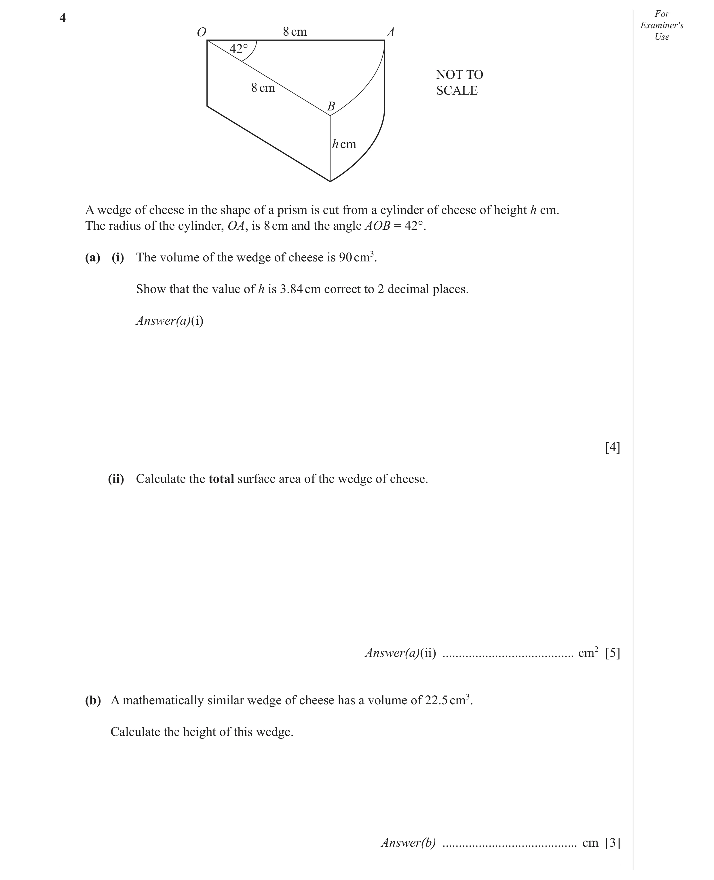 Question 21: For Examiner′s O 8 cm A Use 42° NOT TO 8 cm SCALE B h cm A wedge of cheese in the shape of a prism is cut from a cylinder of cheese of heig…