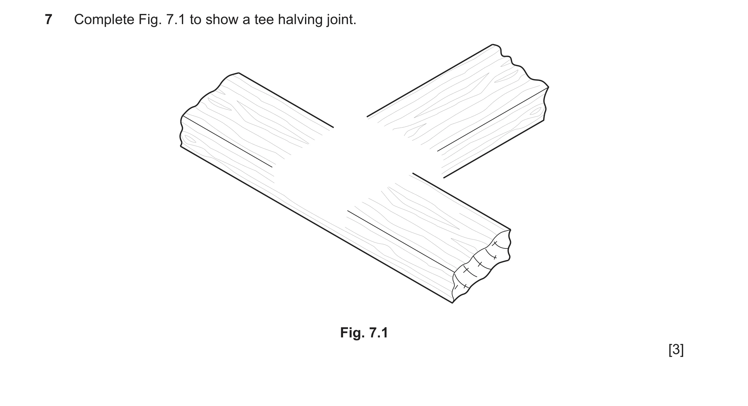 Question 458: Complete Fig. 7.1 to show a tee halving joint. Fig. 7.1 [3]