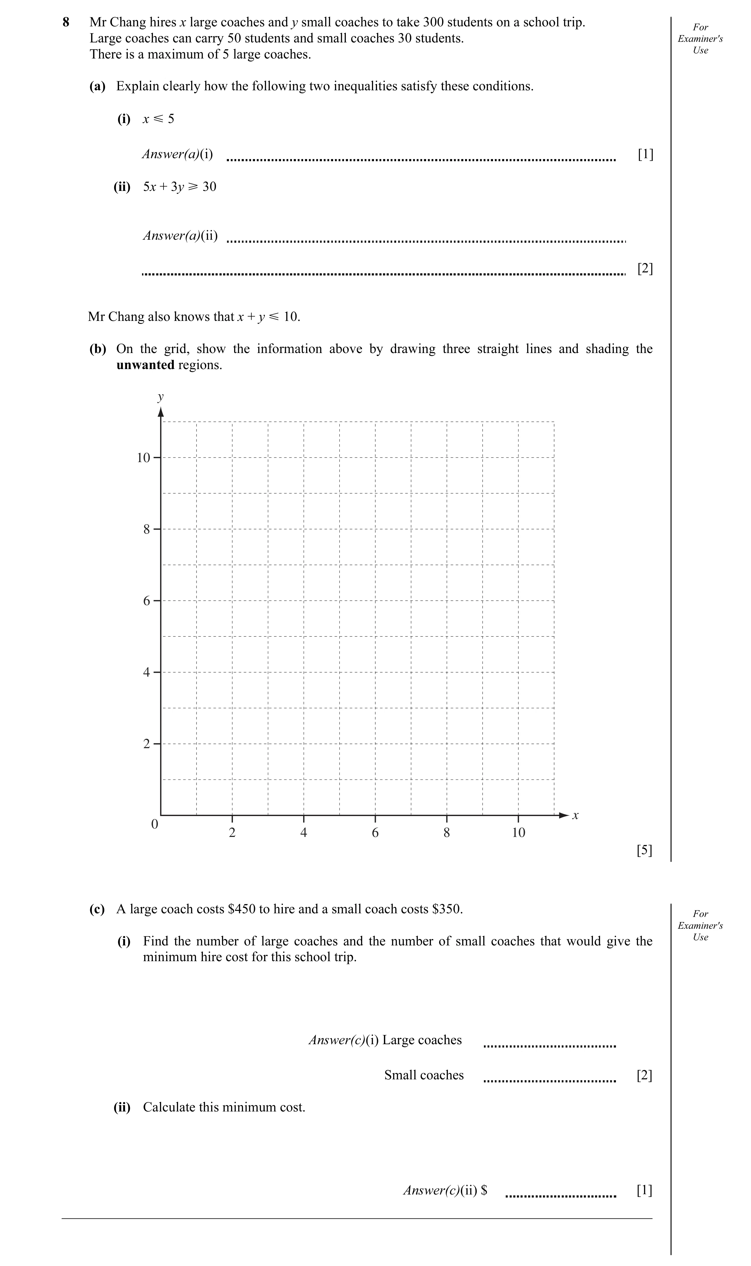 Question 2: Mr Chang hires x large coaches and y small coaches to take 300 students on a school trip. For Large coaches can carry 50 students and small…