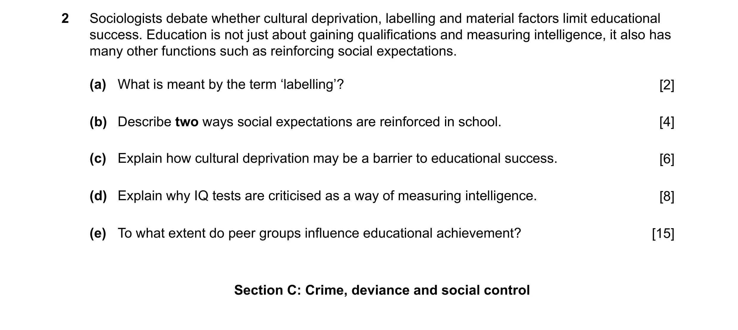Question 20: Sociologists debate whether cultural deprivation, labelling and material factors limit educational success. Education is not just about gai…