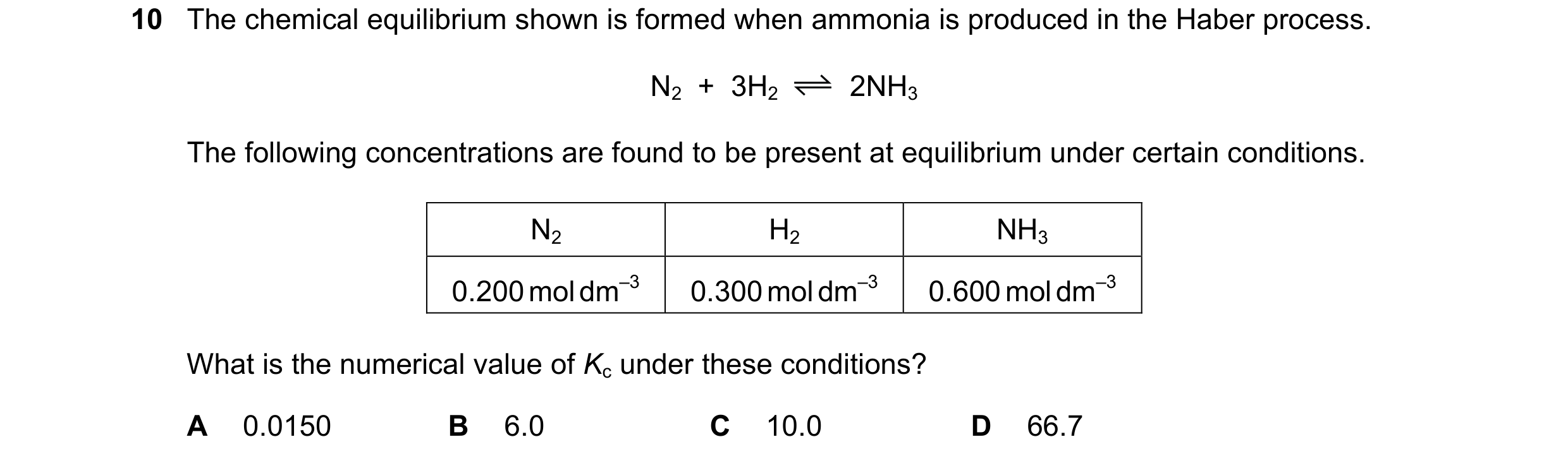 Question 102: The chemical equilibrium shown is formed when ammonia is produced in the Haber process. N2 + 3H2 2NH3 The following concentrations are fo…