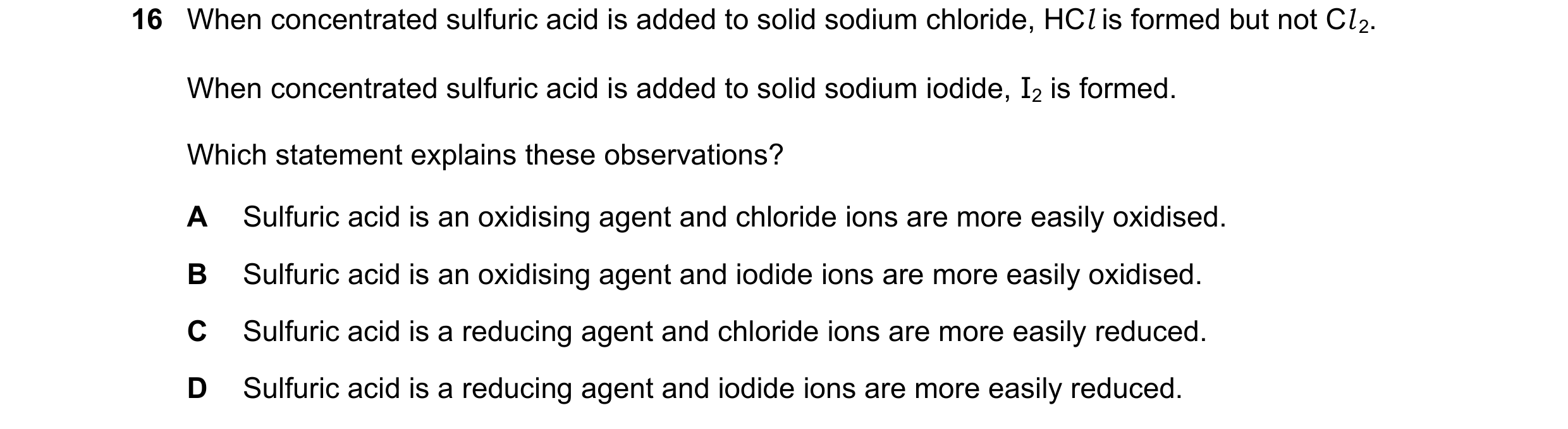 Question 57: When concentrated sulfuric acid is added to solid sodium chloride, HCl is formed but not Cl 2. When concentrated sulfuric acid is added to …