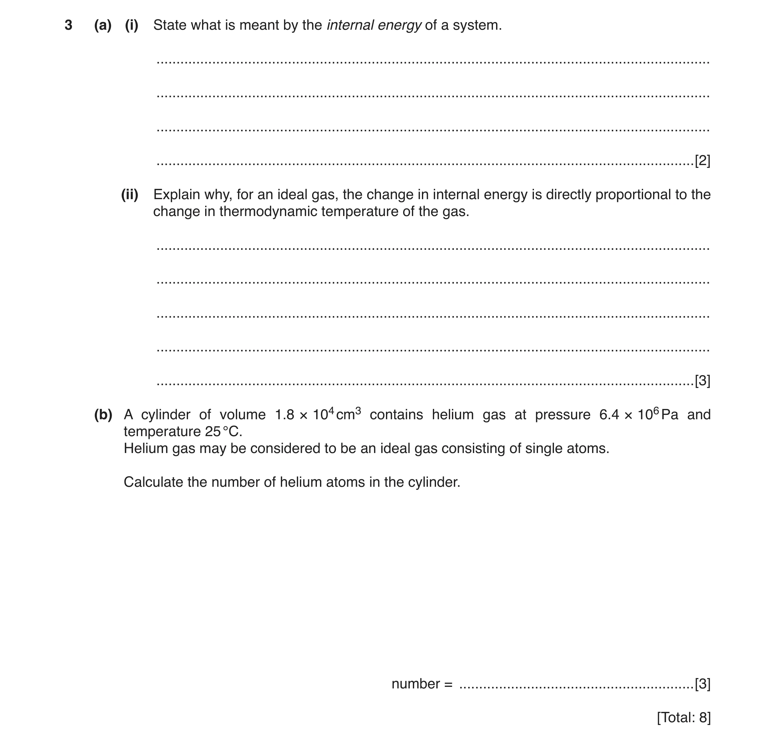 Question 4: (a) (i) State what is meant by the internal energy of a system. ...........................................................................…