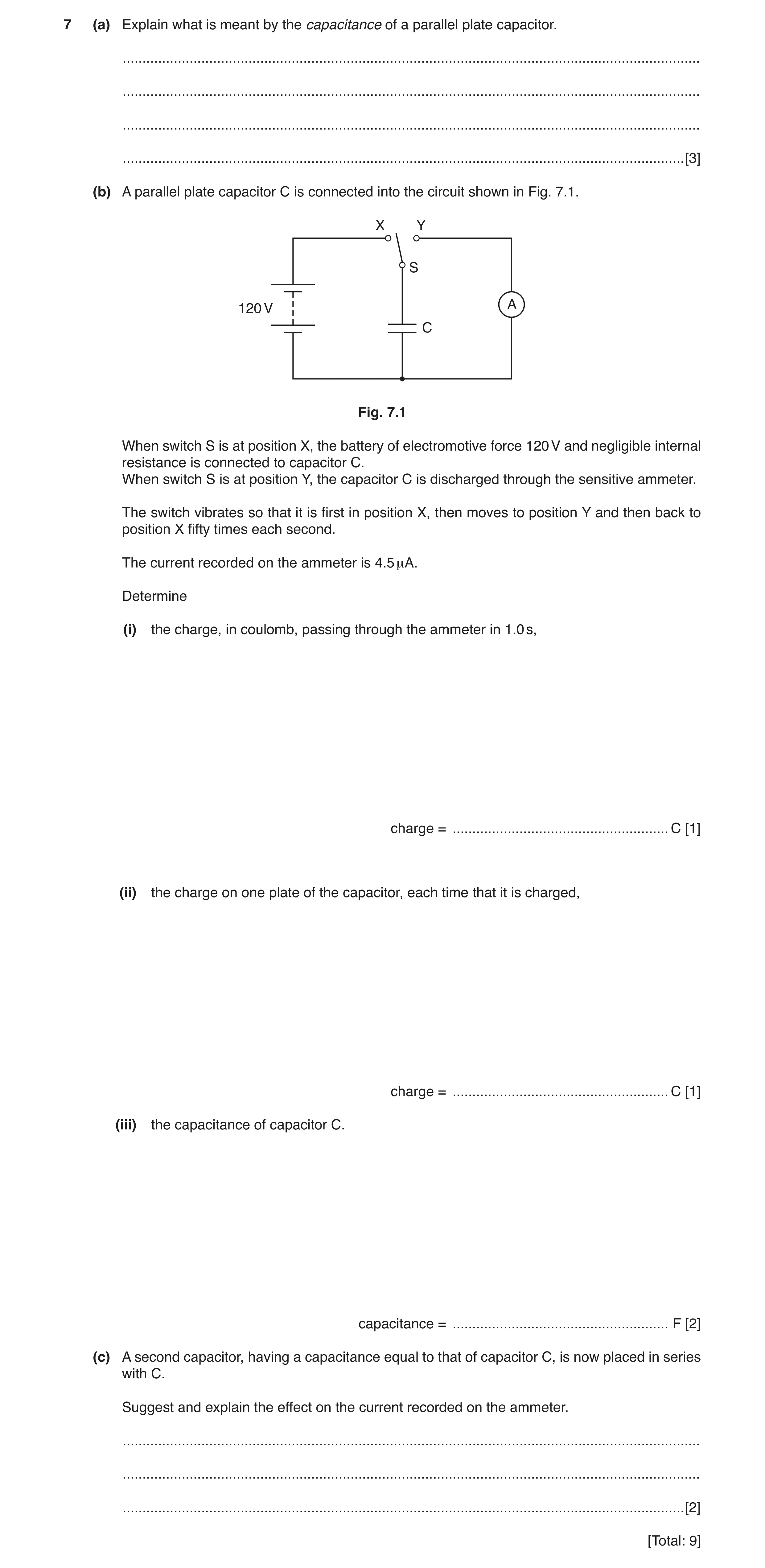 Question 4: (a) Explain what is meant by the capacitance of a parallel plate capacitor. ...............................................................…