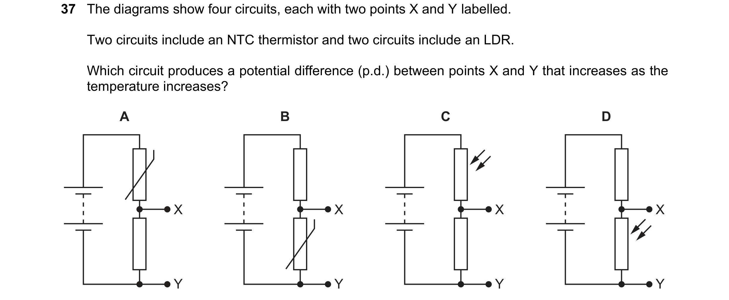 Question 29: The diagrams show four circuits, each with two points X and Y labelled. Two circuits include an NTC thermistor and two circuits include an …