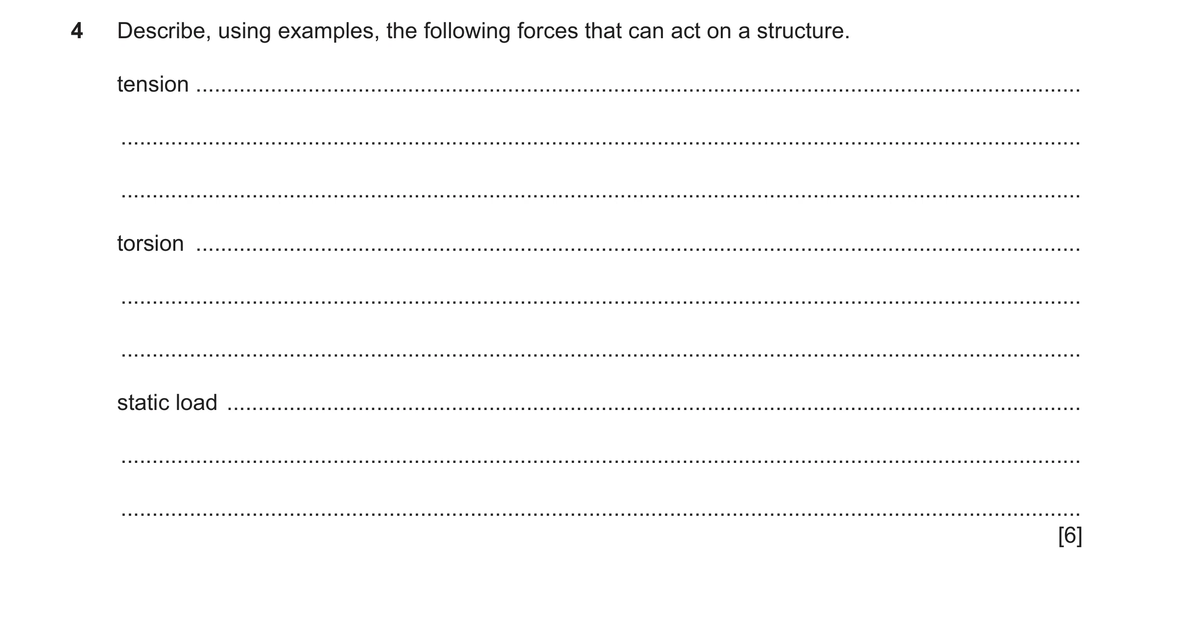 Question 155: Describe, using examples, the following forces that can act on a structure. tension .......................................................…