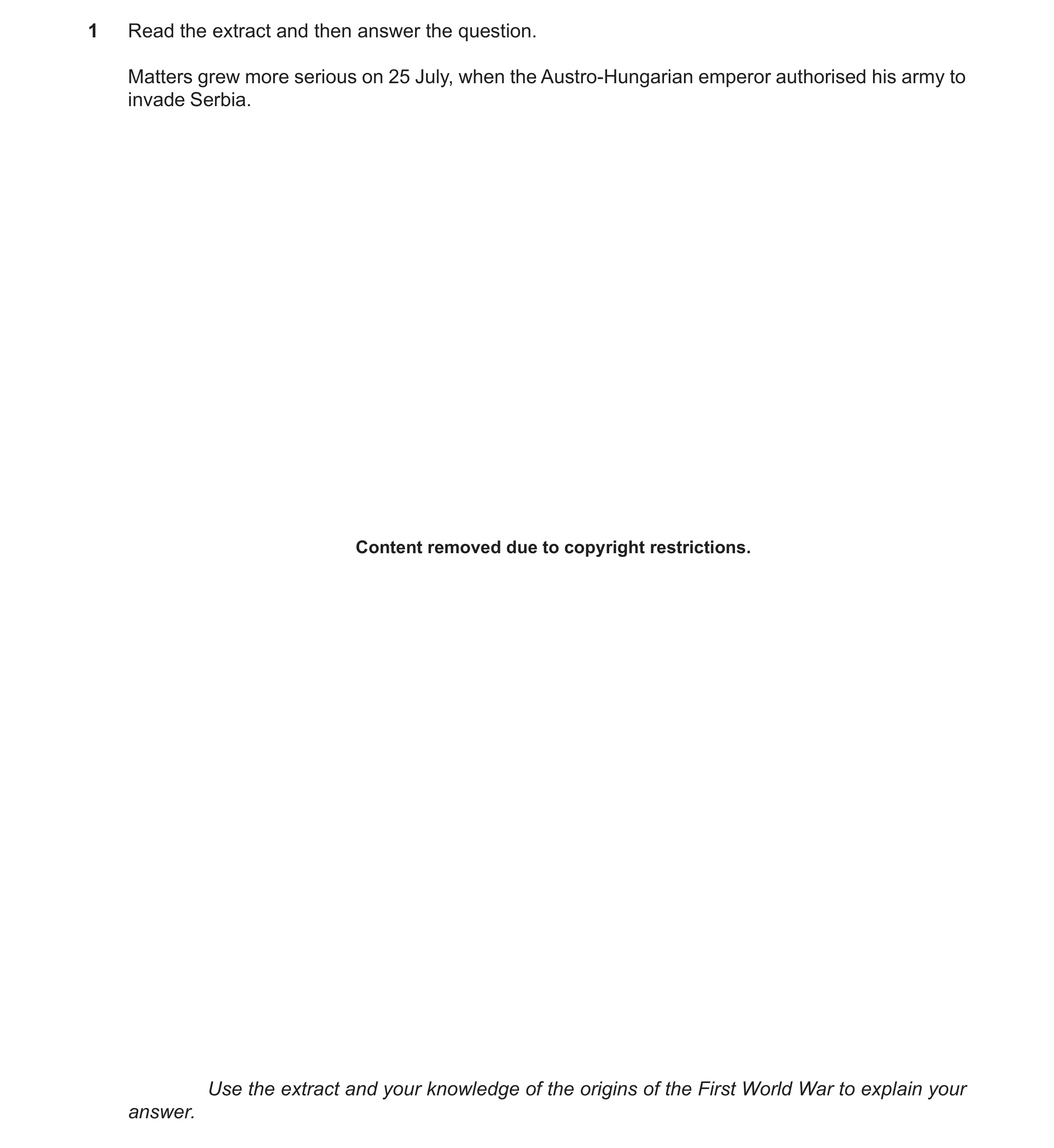 Question 67: Read the extract and then answer the question. Matters grew more serious on 25 July, when the Austro‑Hungarian emperor authorised his army …
