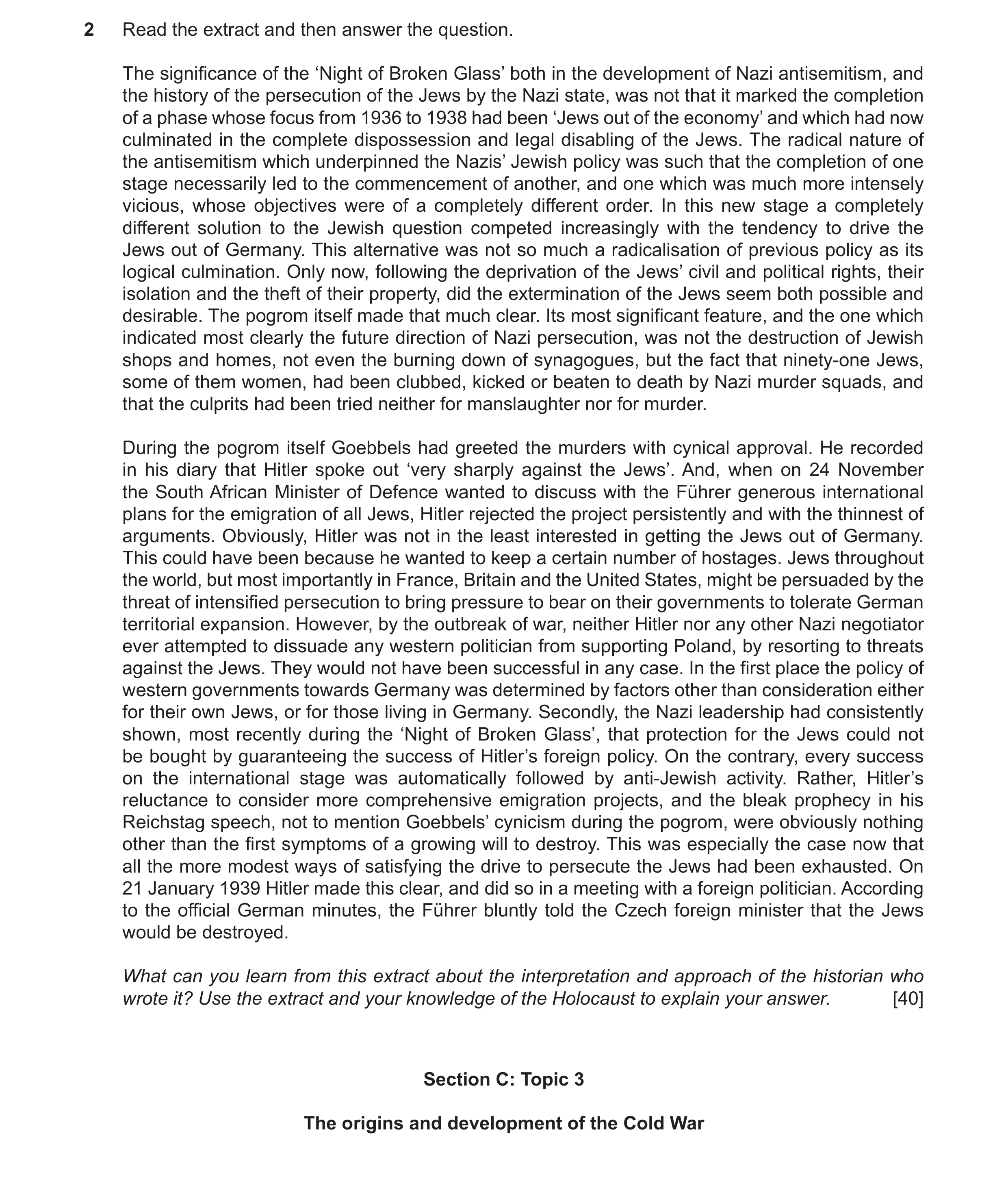 Question 12: Read the extract and then answer the question. The significance of the ‘Night of Broken Glass’ both in the development of Nazi antisemitism…