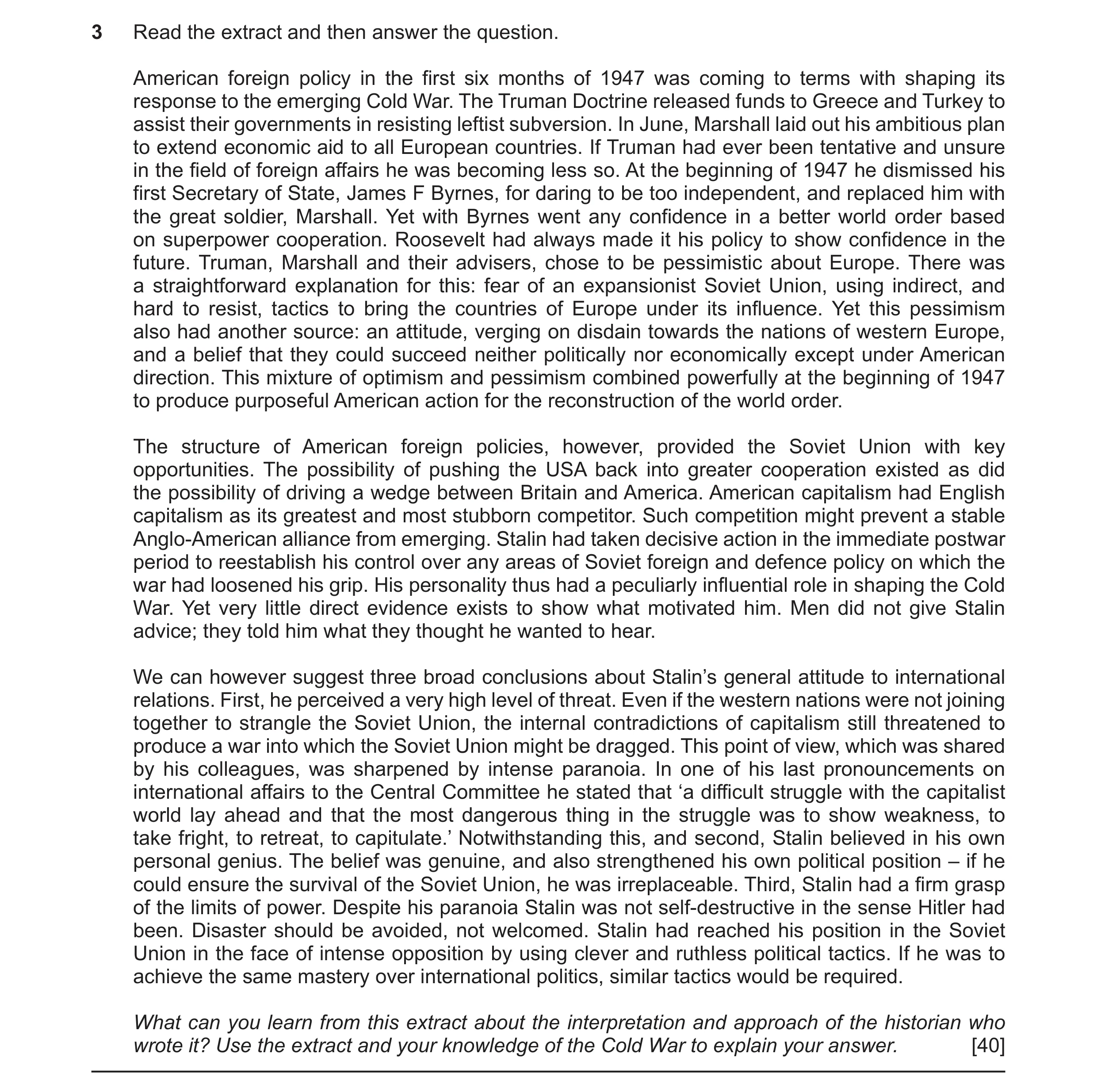 Question 68: Read the extract and then answer the question. American foreign policy in the first six months of 1947 was coming to terms with shaping its…