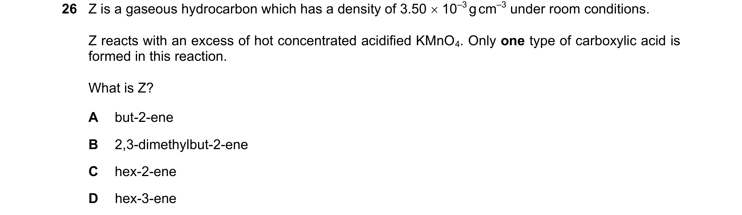 Question 236: Z is a gaseous hydrocarbon which has a density of 3.50 10–3 g cm–3 under room conditions. Z reacts with an excess of hot concentrated aci…