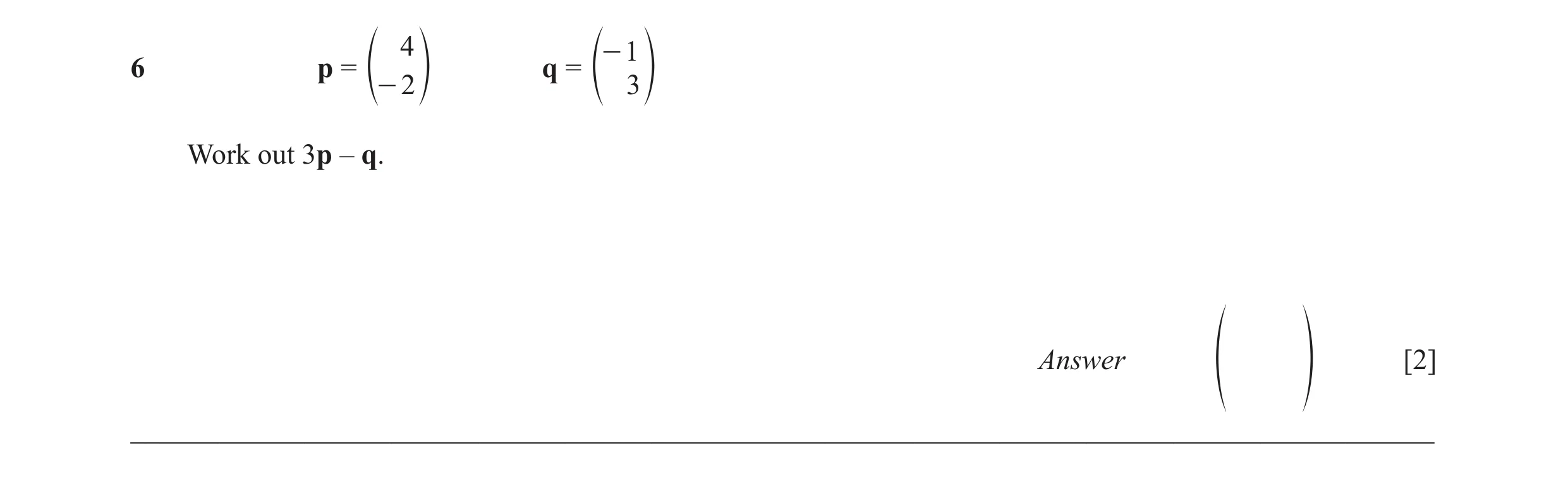 Question 30: - 1 6 p = q = 2 3 o e- o e Work out 3p – q. Answer [2] f p ________________________________________________________________________________…