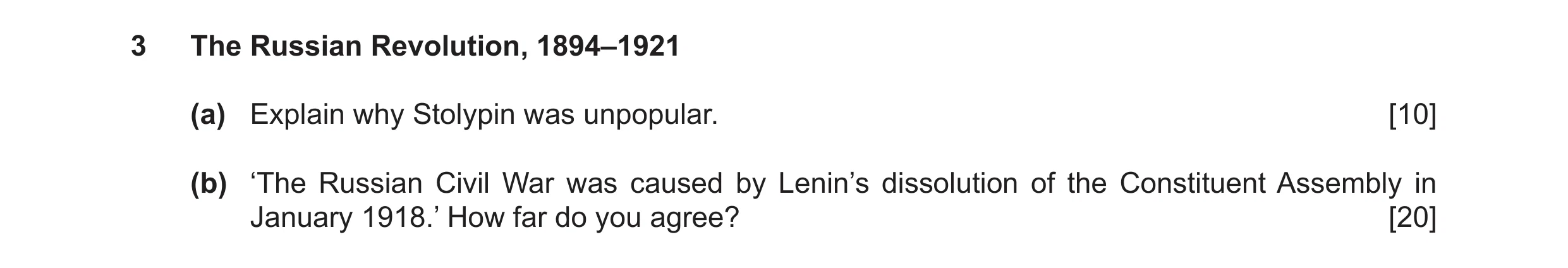 Question 12: The Russian Revolution, 1894–1921 (a) Explain why Stolypin was unpopular. [10] (b) ‘The Russian Civil War was caused by Lenin’s dissolution…