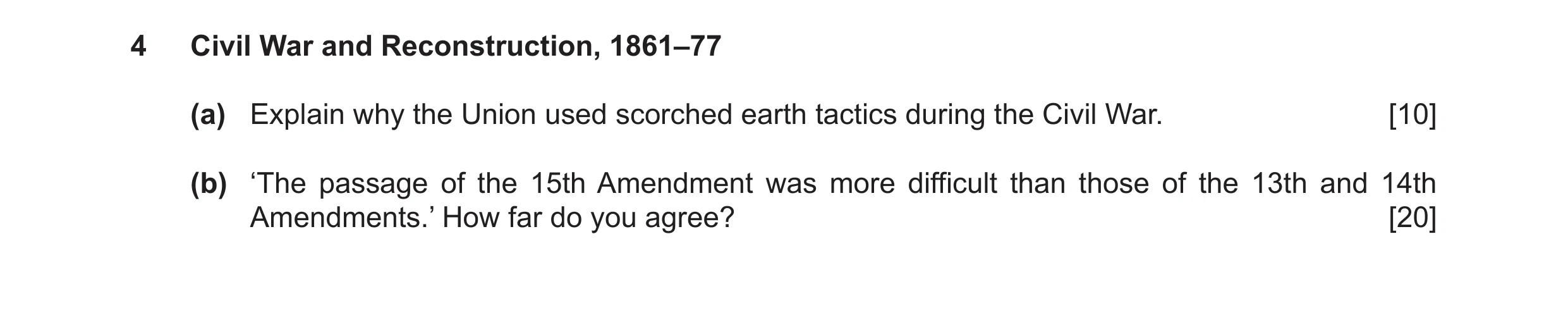 Question 22: Civil War and Reconstruction, 1861–77 (a) Explain why the Union used scorched earth tactics during the Civil War. [10] (b) ‘The passage of …