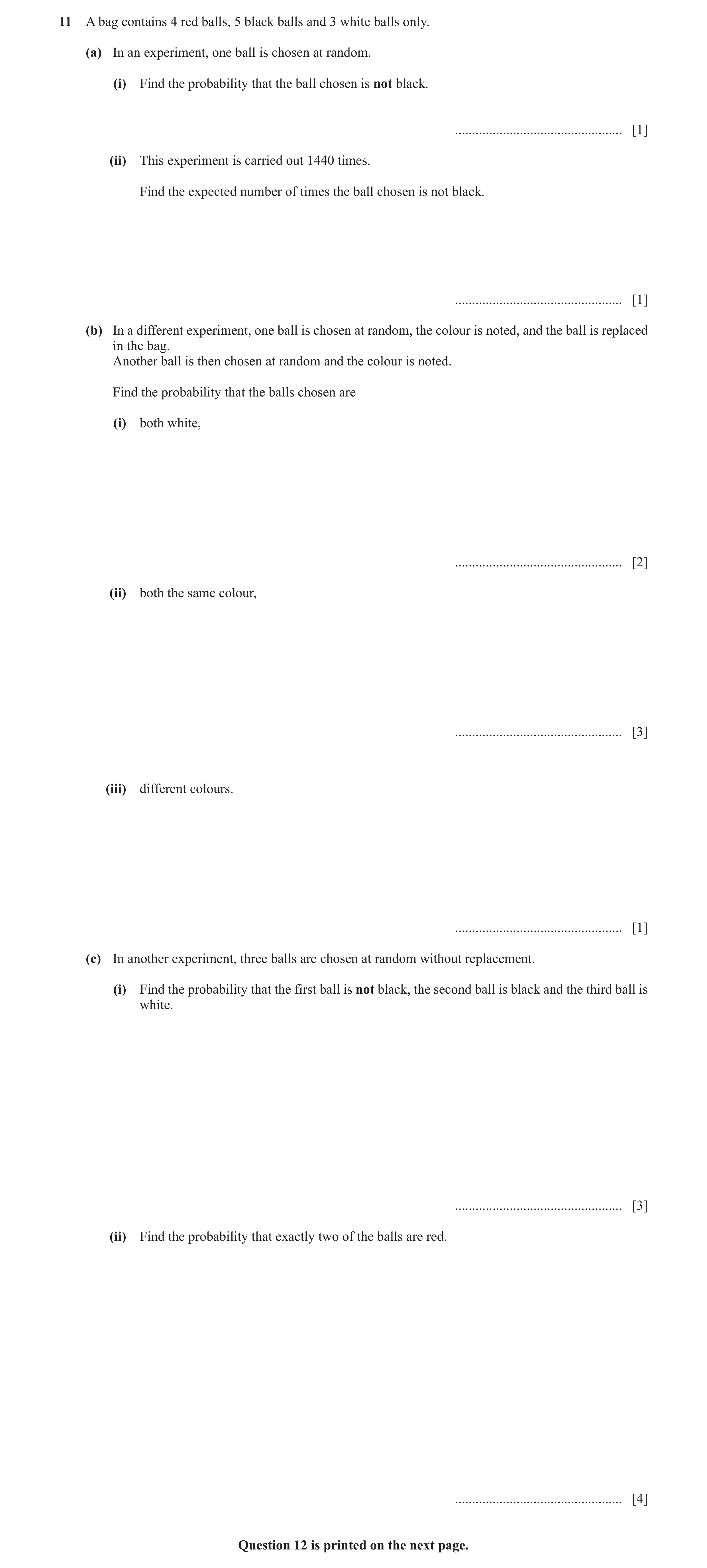 Question 22: A bag contains 4 red balls, 5 black balls and 3 white balls only. (a) In an experiment, one ball is chosen at random. (i) Find the probabil…