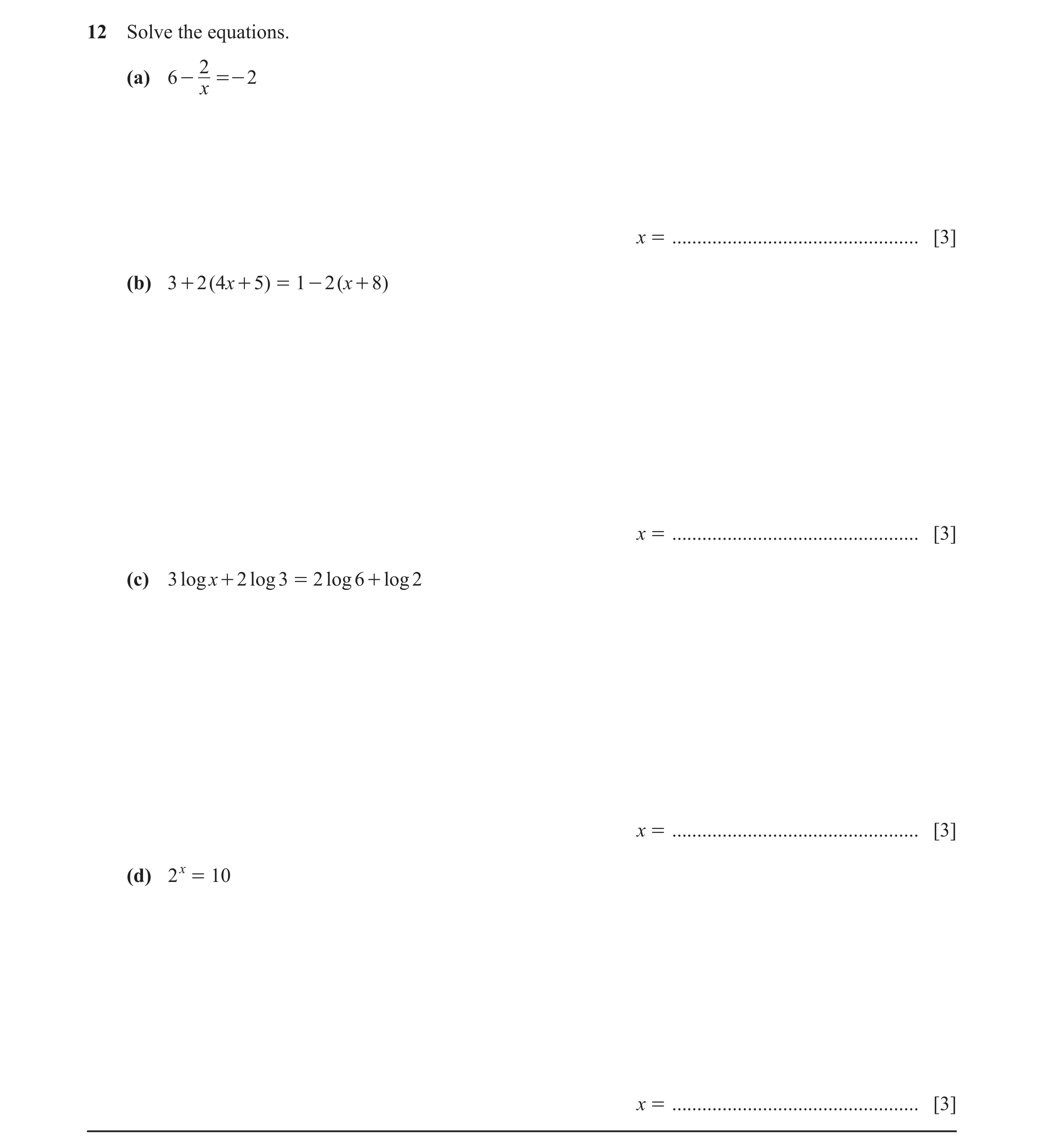 Question 32: Solve the equations. 2 (a) 6 - =- 2 x x = ................................................. [3] (b) 3 + 2 ( 4x + 5) = 1 - 2 ( x + 8) x = ..…