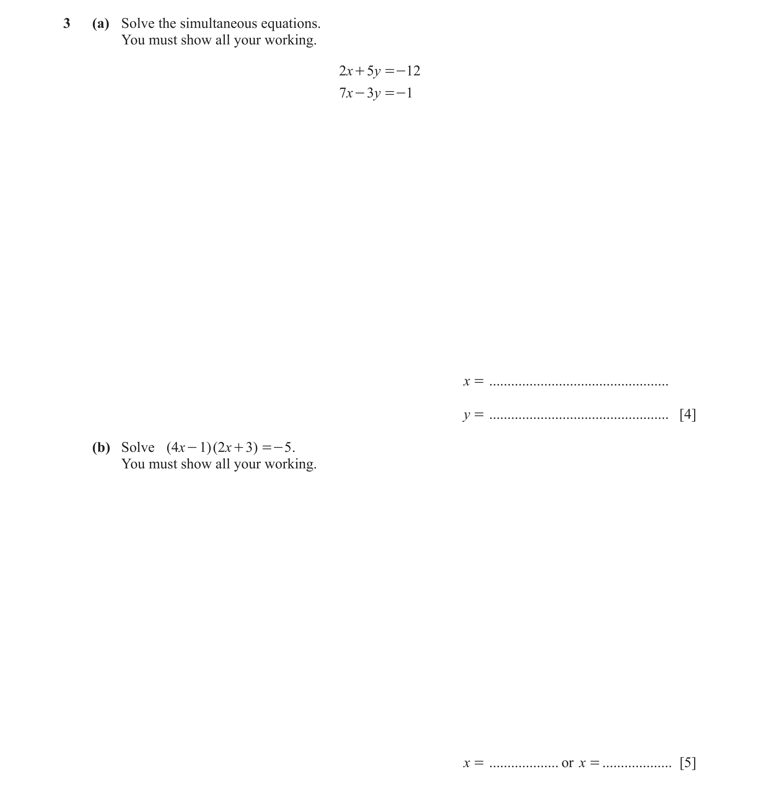 Question 30: (a) Solve the simultaneous equations. You must show all your working. 2x + 5y =- 12 7x - 3y =- 1 x = ......................................…