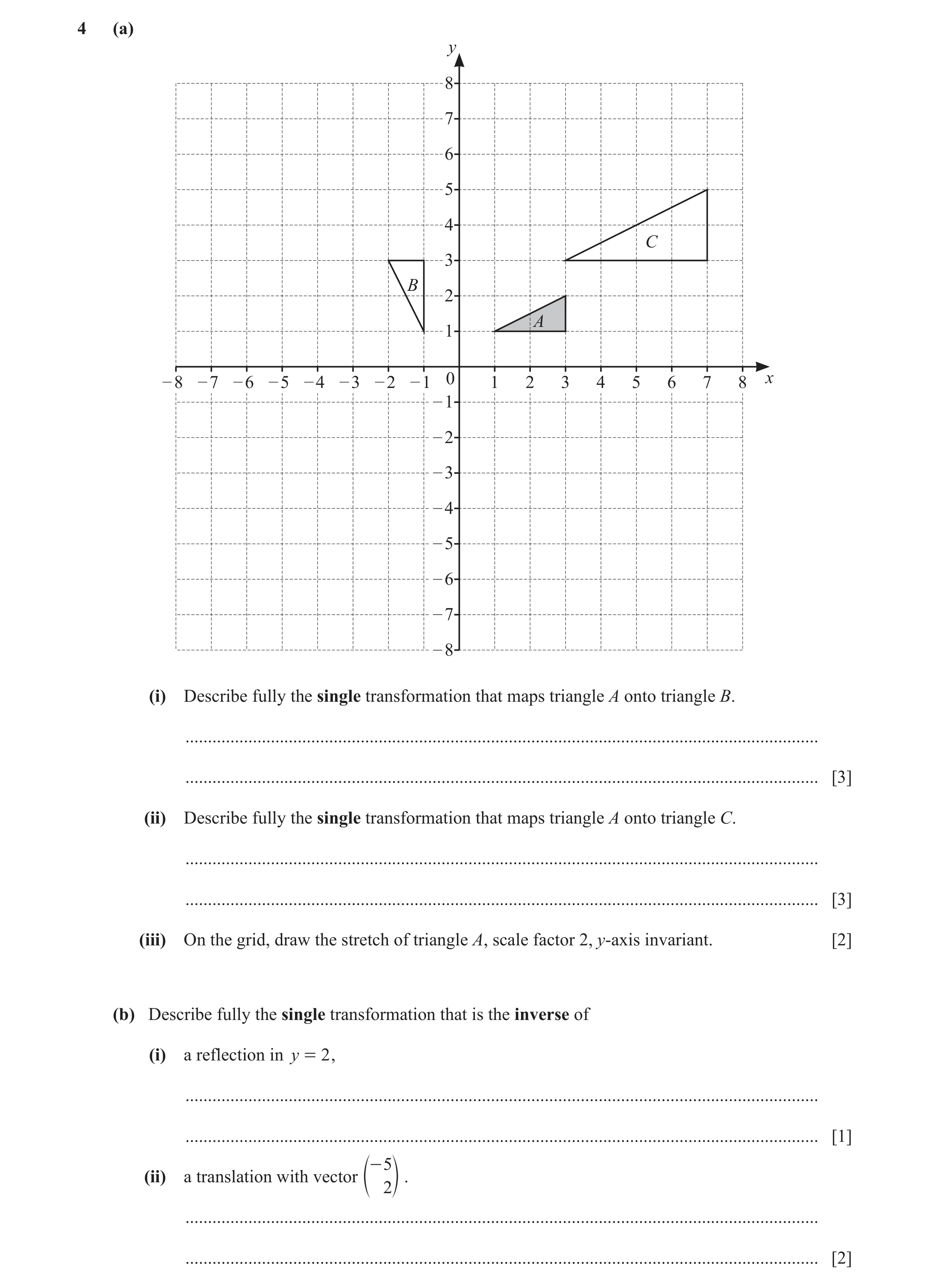Question 22: (a) y 8 7 6 5 4 C 3 B 2 A 1 – 8 – 7 – 6 – 5 – 4 – 3 – 2 – 1 0 1 2 3 4 5 6 7 8 x – 1 – 2 – 3 – 4 – 5 – 6 – 7 – 8 (i) Describe fully the sing…