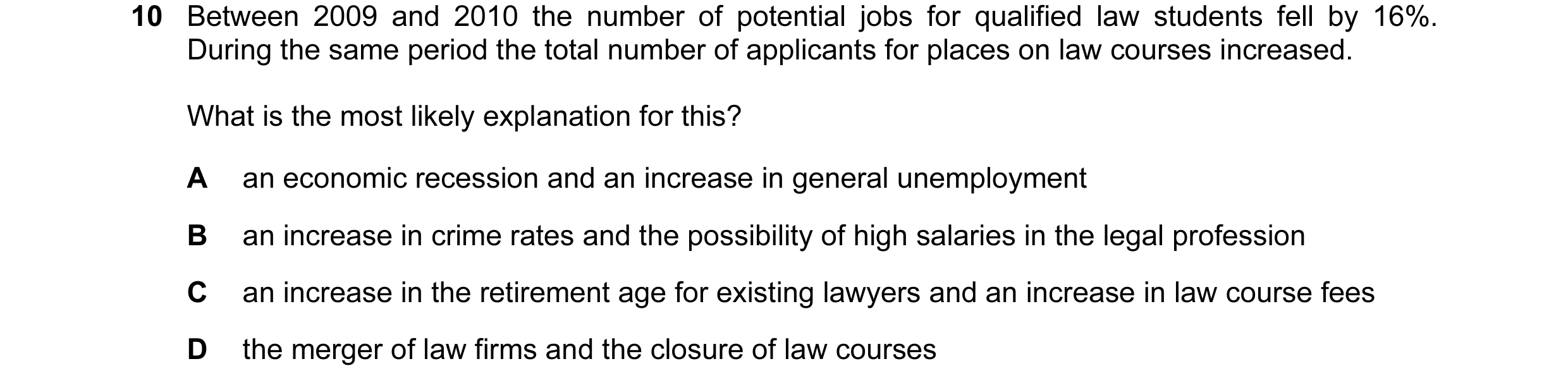 Question 58: Between 2009 and 2010 the number of potential jobs for qualified law students fell by 16%. During the same period the total number of appli…