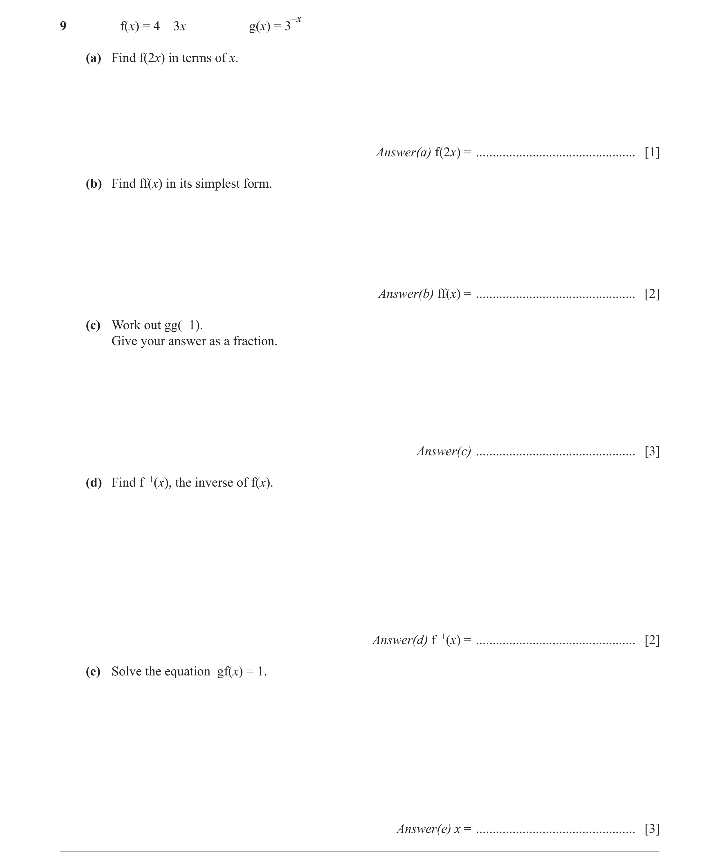 Question 41: f(x) = 4 – 3x g(x) = 3–x (a) Find f(2x) in terms of x. Answer(a) f(2x) = ................................................ [1] (b) Find ff(x…