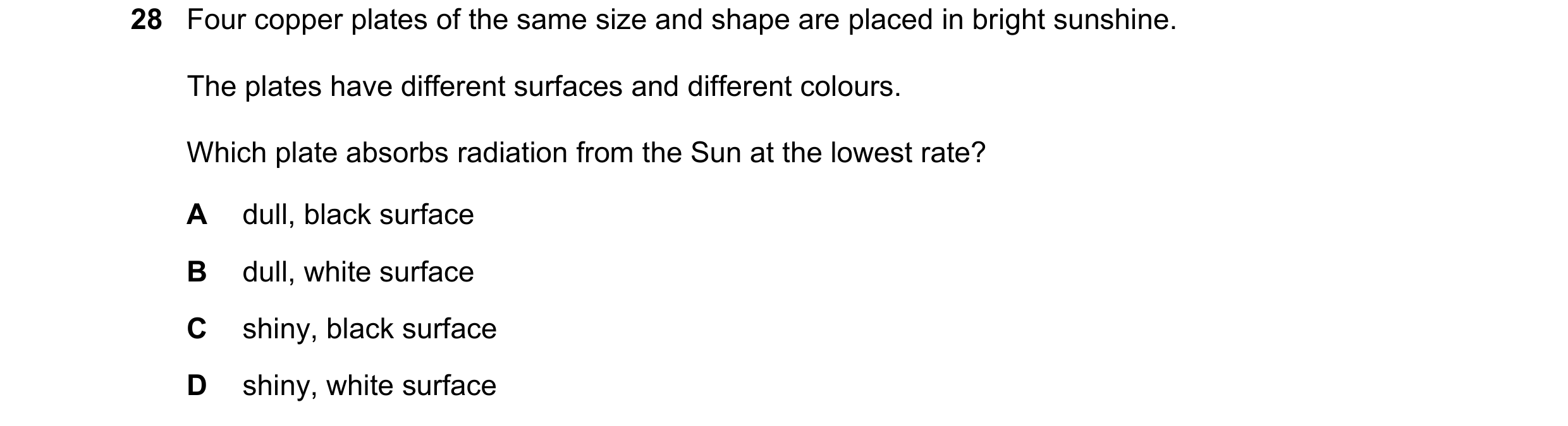 Question 8: Four copper plates of the same size and shape are placed in bright sunshine. The plates have different surfaces and different colours. Whic…