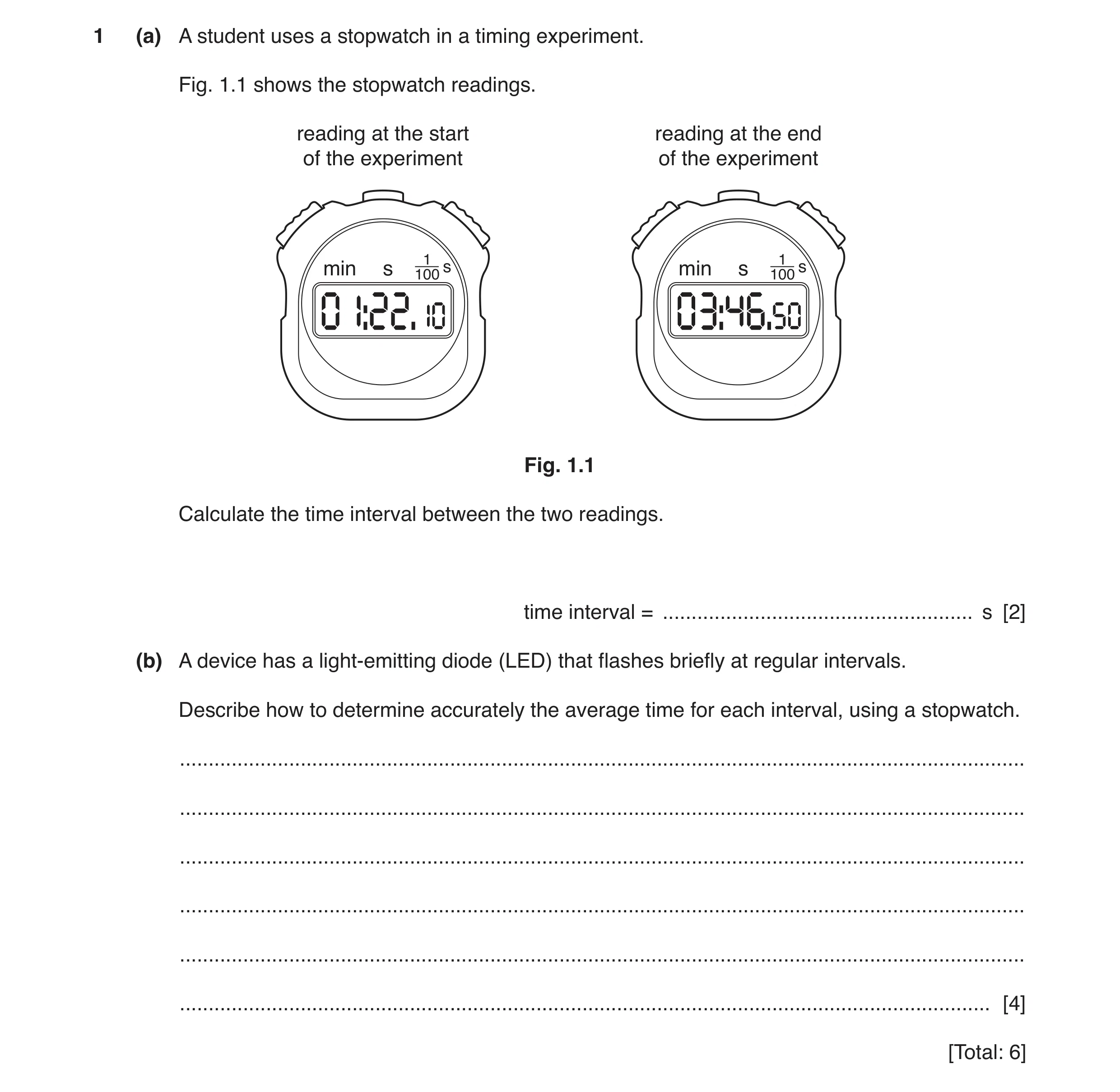 Question 16: (a) A student uses a stopwatch in a timing experiment. Fig. 1.1 shows the stopwatch readings. reading at the start reading at the end of th…